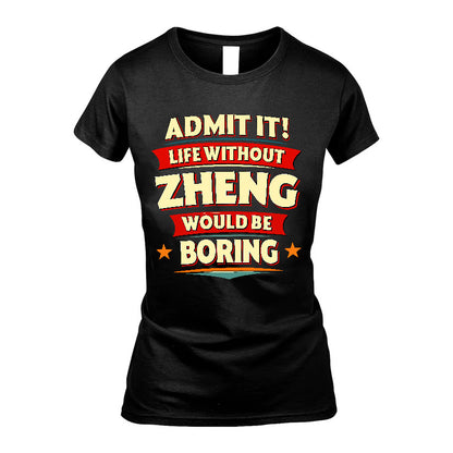 ZHENG HH88-K2-106–Personalized Funny Quote Apparel “Life Without NAME Would Be Boring”