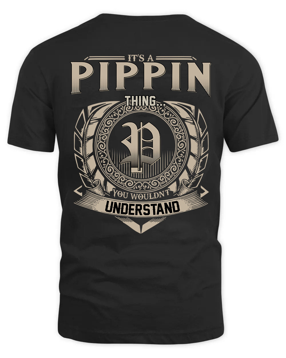 PIPPIN HH88-K2–Personalized Name Quote Apparel “It’s a/an NAME Thing You Wouldn’t Understand”