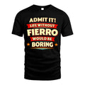 FIERRO HH88-K2-106–Personalized Funny Quote Apparel “Life Without NAME Would Be Boring”