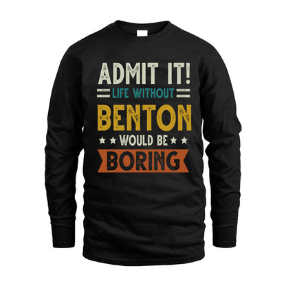 BENTON HH88-K2–Personalized Funny Quote Apparel “Life Without NAME Would Be Boring”