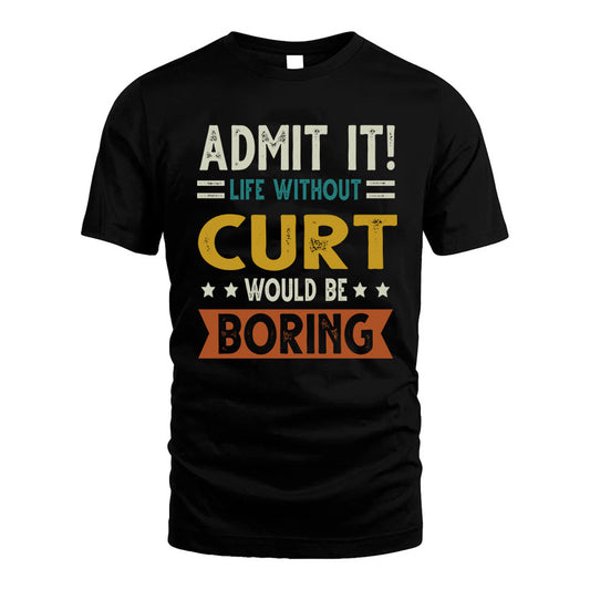 BOATENG HH88-K2–Personalized Funny Quote Apparel “Life Without NAME Would Be Boring”