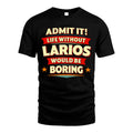 LARIOS HH88-K2-106–Personalized Funny Quote Apparel “Life Without NAME Would Be Boring”