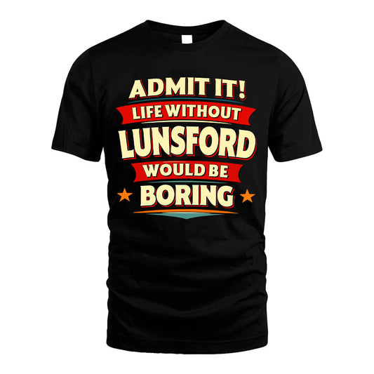 LUNSFORD HH88-K2-106–Personalized Funny Quote Apparel “Life Without NAME Would Be Boring”