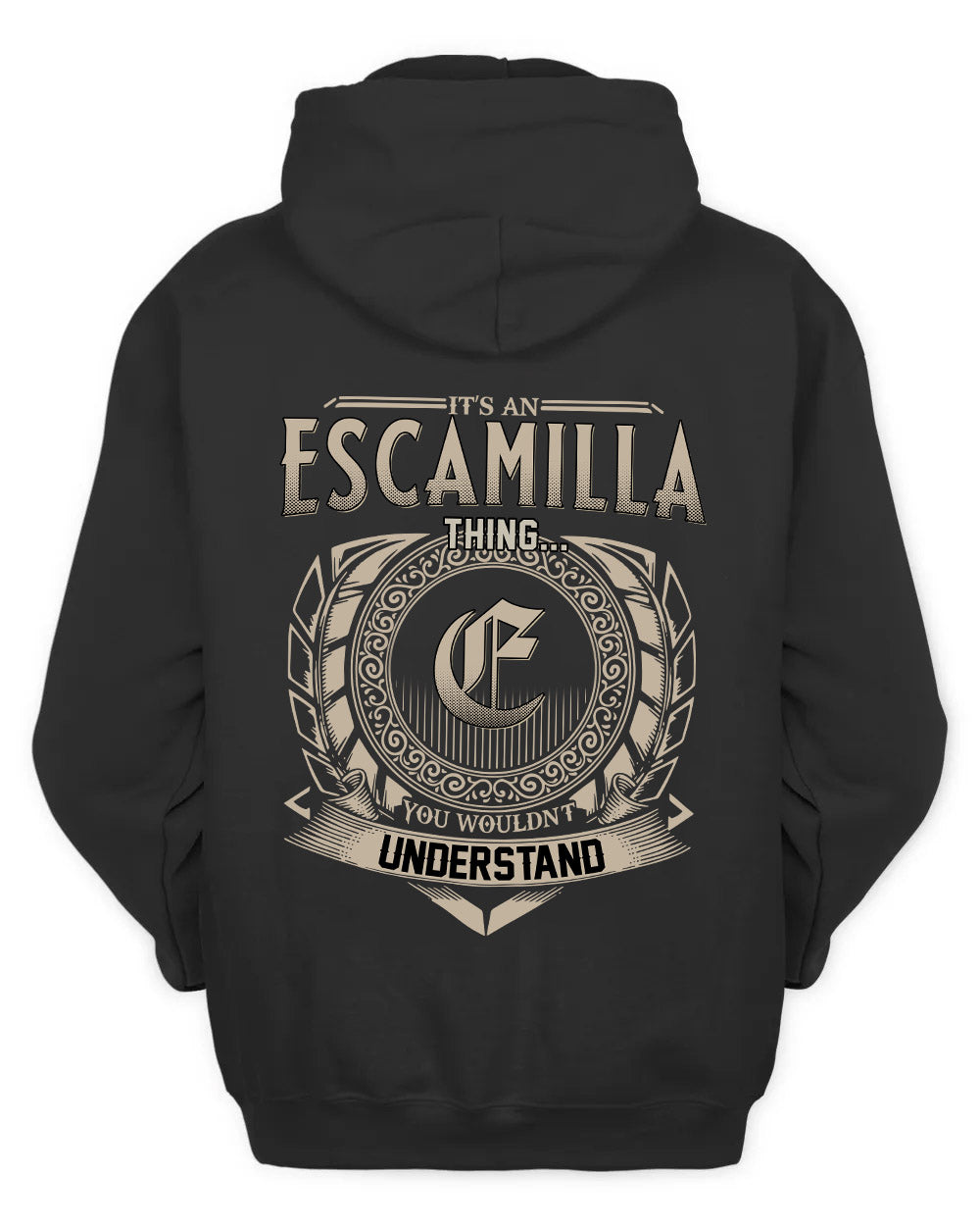 ESCAMILLA HH88-K2–Personalized Name Quote Apparel “It’s a/an NAME Thing You Wouldn’t Understand”