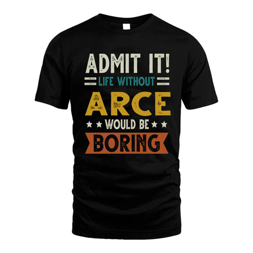 ARCE HH88-K2–Personalized Funny Quote Apparel “Life Without NAME Would Be Boring”