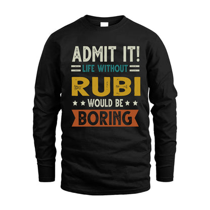 RUBI HH88-K2–Personalized Funny Quote Apparel “Life Without NAME Would Be Boring”