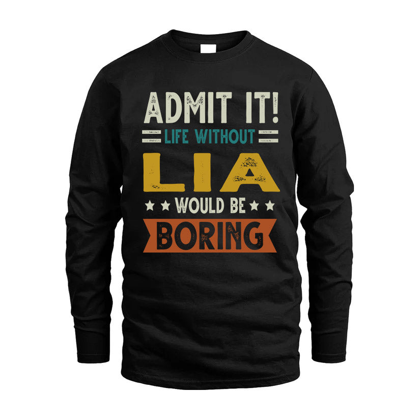 LIA HH88-K2–Personalized Funny Quote Apparel “Life Without NAME Would Be Boring”