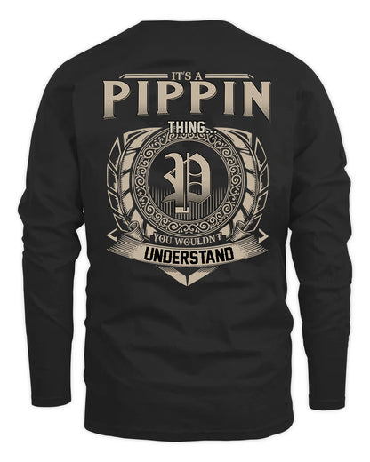PIPPIN HH88-K2–Personalized Name Quote Apparel “It’s a/an NAME Thing You Wouldn’t Understand”