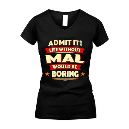 MAL HH88-K2-106–Personalized Funny Quote Apparel “Life Without NAME Would Be Boring”