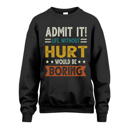 HURT HH88-K2–Personalized Funny Quote Apparel “Life Without NAME Would Be Boring”