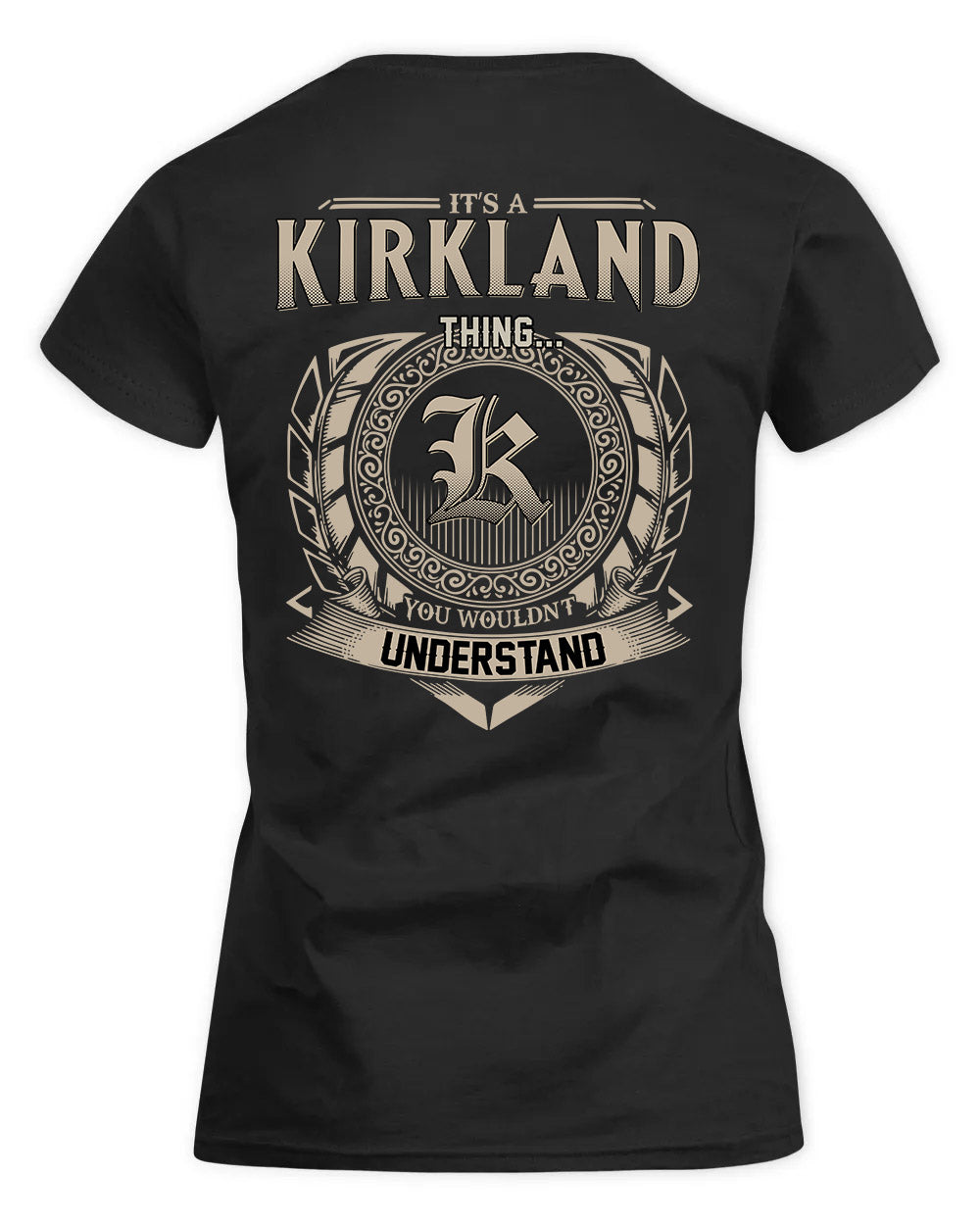 KIRKLAND HH88-K2–Personalized Name Quote Apparel “It’s a/an NAME Thing You Wouldn’t Understand”