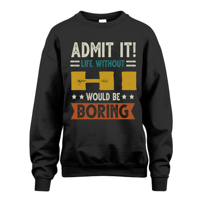 HI HH88-K2–Personalized Funny Quote Apparel “Life Without NAME Would Be Boring”