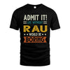 RAU HH88-K2–Personalized Funny Quote Apparel “Life Without NAME Would Be Boring”