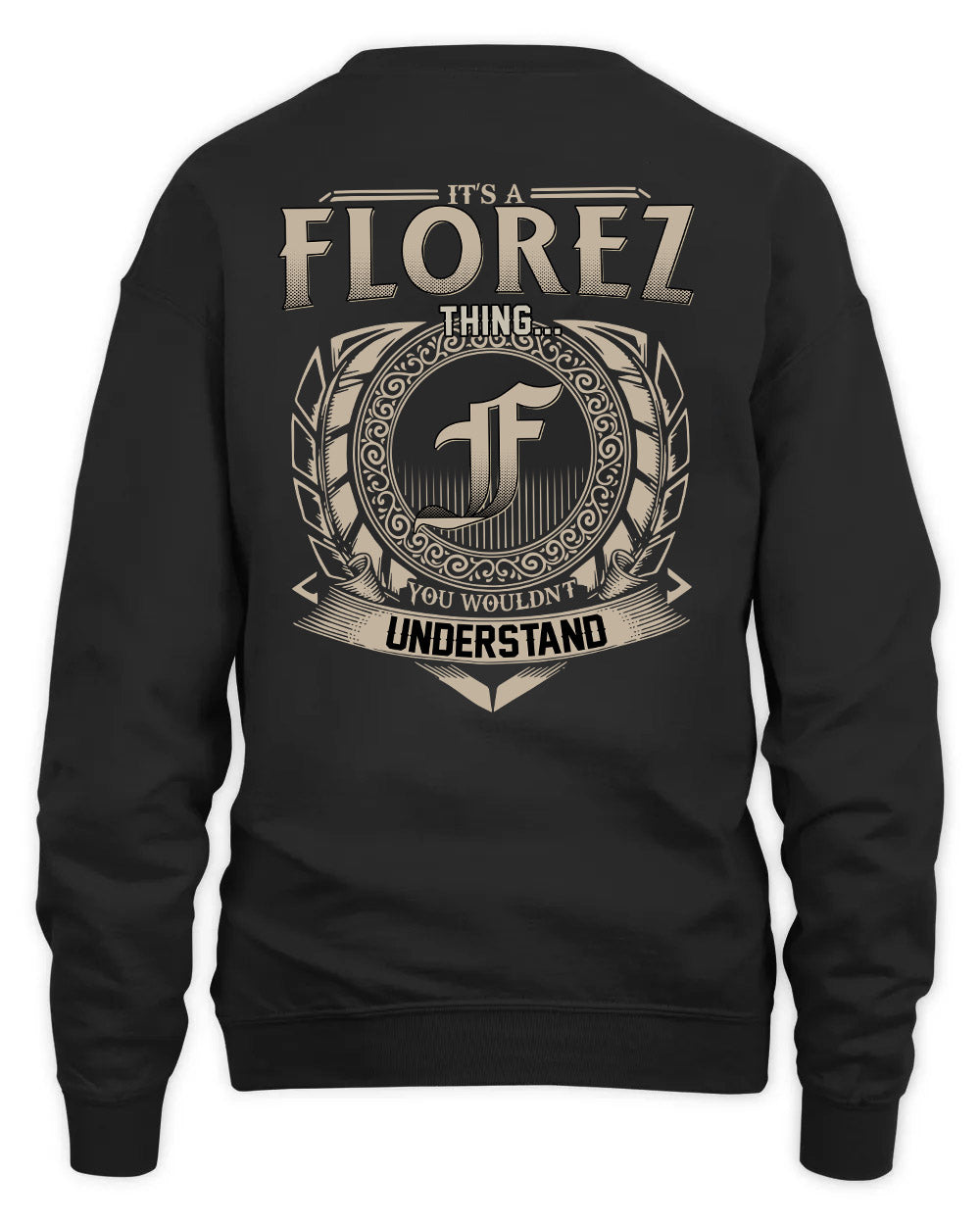 FLOREZ HH88-K2–Personalized Name Quote Apparel “It’s a/an NAME Thing You Wouldn’t Understand”