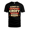 CROFT HH88-K2-106–Personalized Funny Quote Apparel “Life Without NAME Would Be Boring”