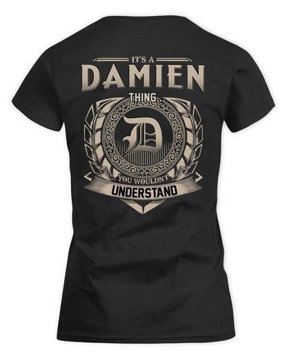 DAMIEN HH88-K2–Personalized Name Quote Apparel “It’s a/an NAME Thing You Wouldn’t Understand”