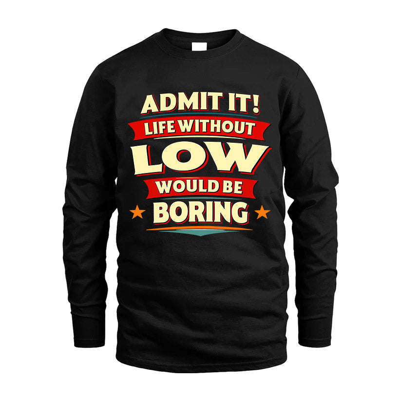 LOW HH88-K2-106–Personalized Funny Quote Apparel “Life Without NAME Would Be Boring”