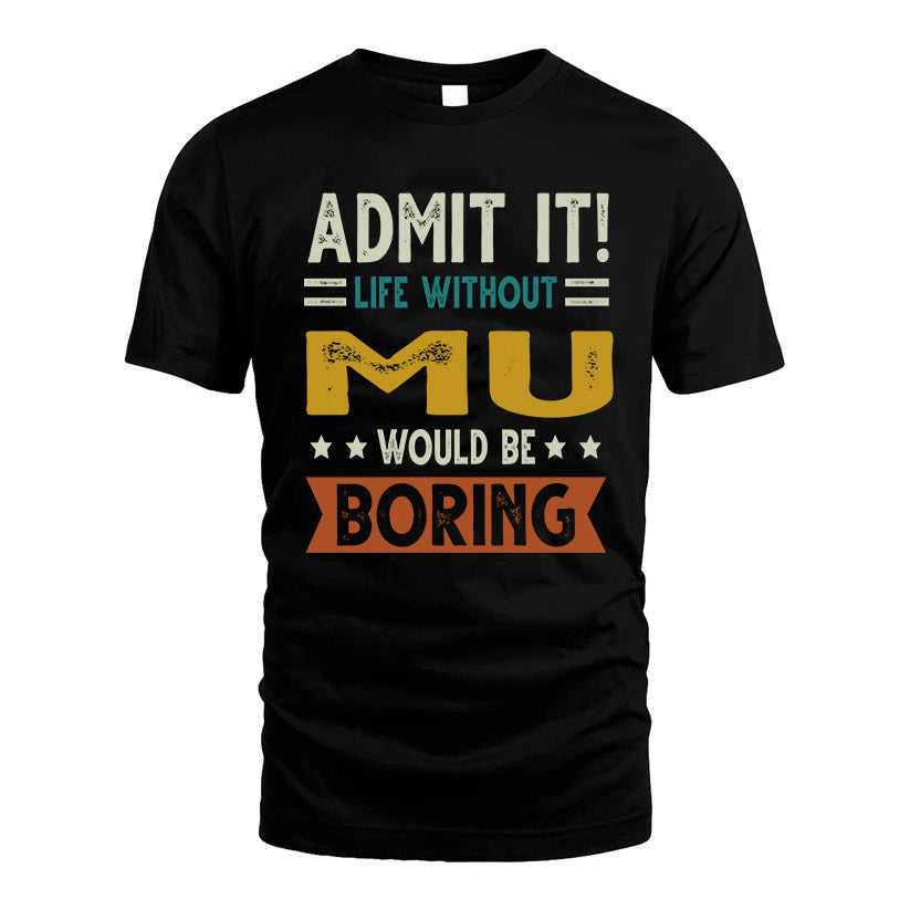 MU HH88-K2–Personalized Funny Quote Apparel “Life Without NAME Would Be Boring”