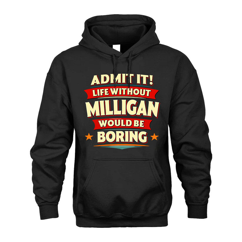 MILLIGAN HH88-K2-106–Personalized Funny Quote Apparel “Life Without NAME Would Be Boring”