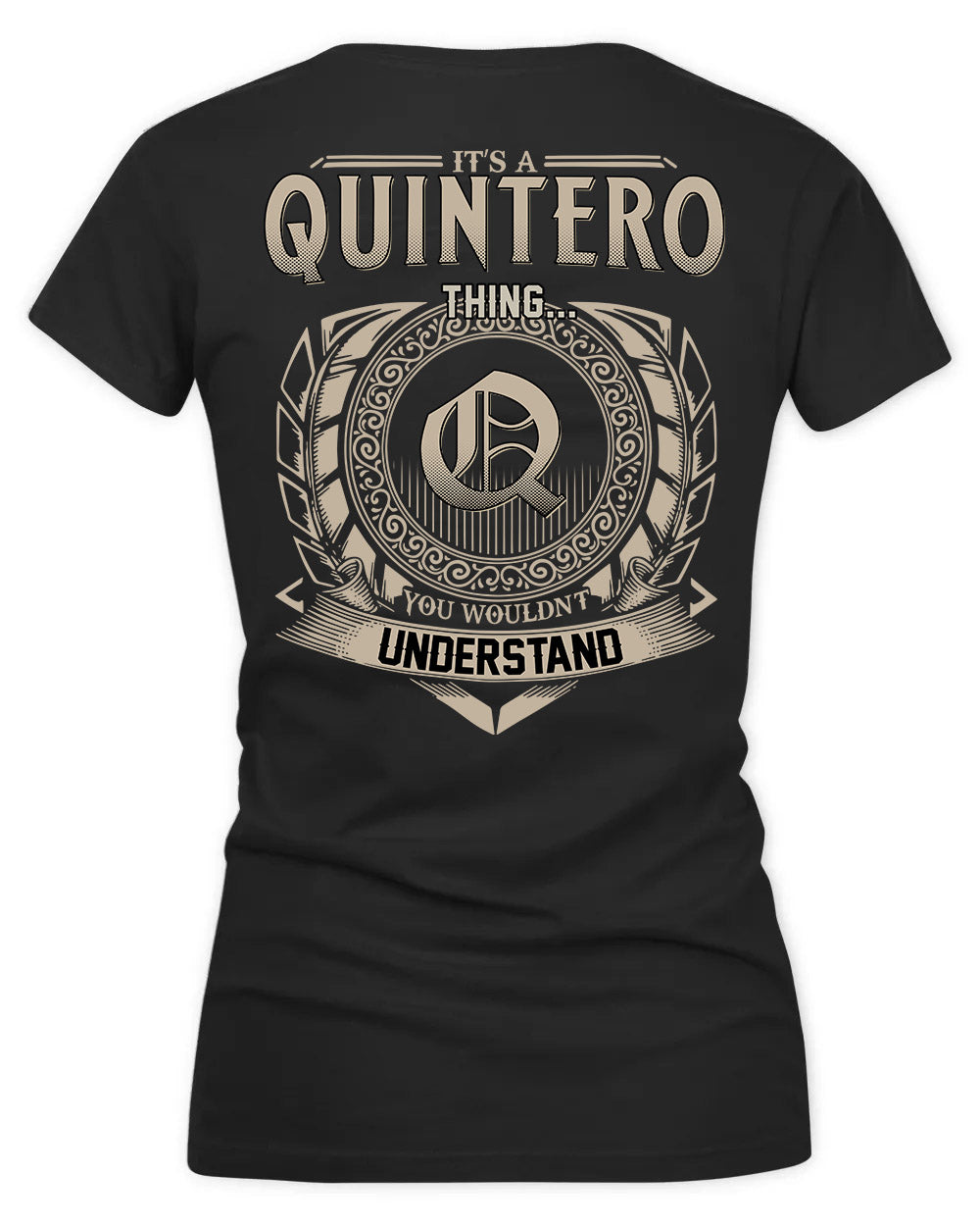 QUINTERO HH88-K2–Personalized Name Quote Apparel “It’s a/an NAME Thing You Wouldn’t Understand”