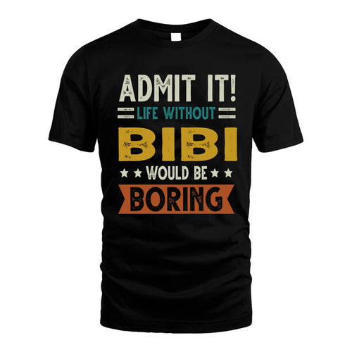 BIBI HH88-K2–Personalized Funny Quote Apparel “Life Without NAME Would Be Boring”