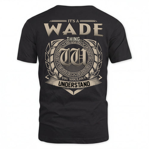 WADE HH88-K2–Personalized Name Quote Apparel “It’s an NAME Thing You Wouldn’t Understand”