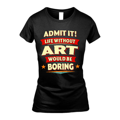 ART HH88-K2-106–Personalized Funny Quote Apparel “Life Without NAME Would Be Boring”