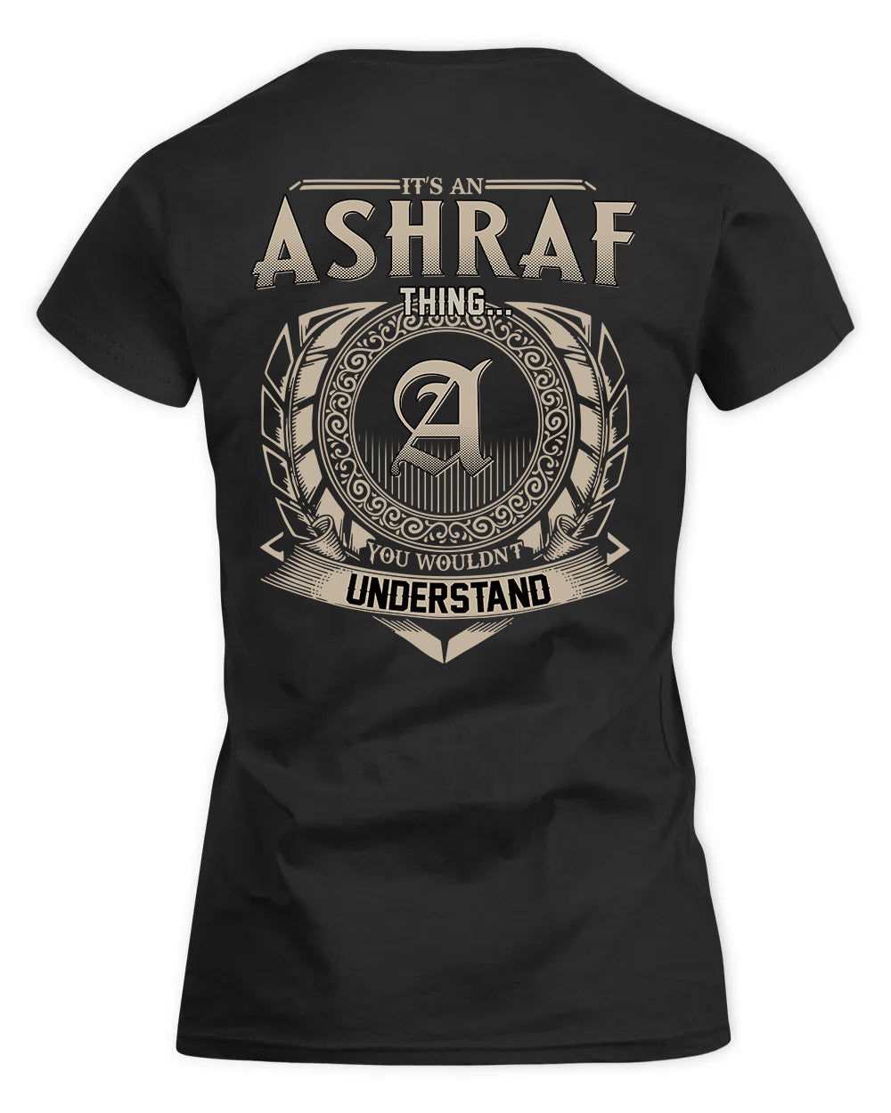 ASHRAF HH88-K2–Personalized Name Quote Apparel “It’s a/an NAME Thing You Wouldn’t Understand”