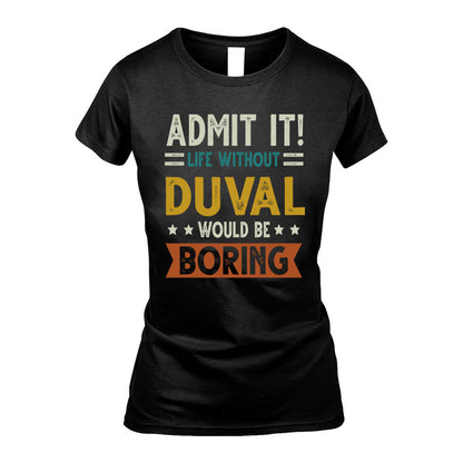 BRIEN HH88-K2–Personalized Funny Quote Apparel “Life Without NAME Would Be Boring”