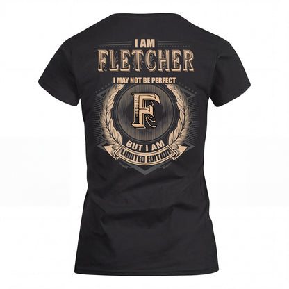 FLETCHER 2K-101–Personalized Name Quote Apparel “I Am NAME May Not Be Perfect But I Am Limited Edition”