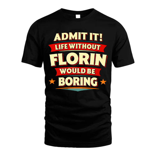 FLORIN HH88-K2-106–Personalized Funny Quote Apparel “Life Without NAME Would Be Boring”