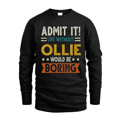 OLLIE HH88-K2–Personalized Funny Quote Apparel “Life Without NAME Would Be Boring”