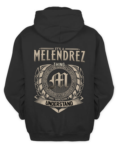 MELENDREZ HH88-K2–Personalized Name Quote Apparel “It’s a/an NAME Thing You Wouldn’t Understand”