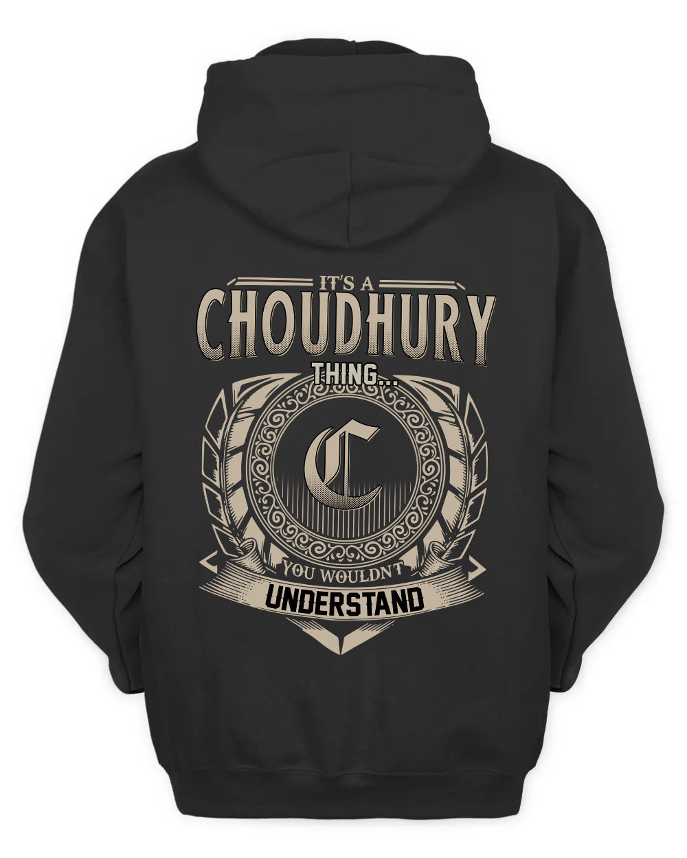 CHOUDHURY HH88-K2–Personalized Name Quote Apparel “It’s a/an NAME Thing You Wouldn’t Understand”