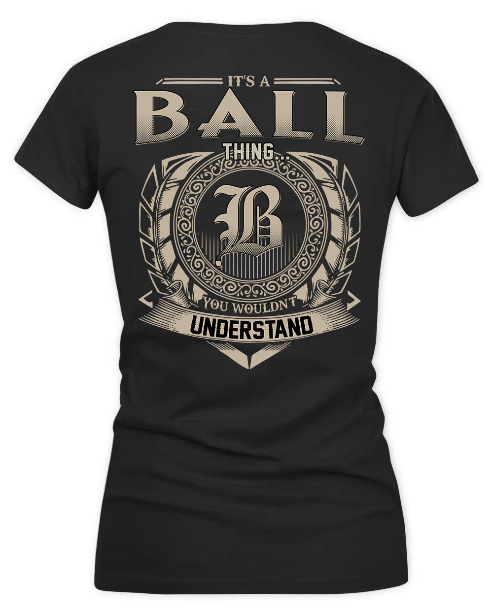 BALL HH88-K2–Personalized Name Quote Apparel “It’s a/an NAME Thing You Wouldn’t Understand”
