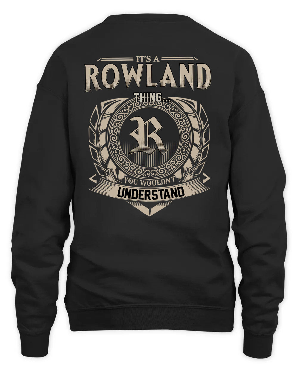 ROWLAND HH88-K2–Personalized Name Quote Apparel “It’s a/an NAME Thing You Wouldn’t Understand”
