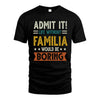 FAMILIA HH88-K2–Personalized Funny Quote Apparel “Life Without NAME Would Be Boring”