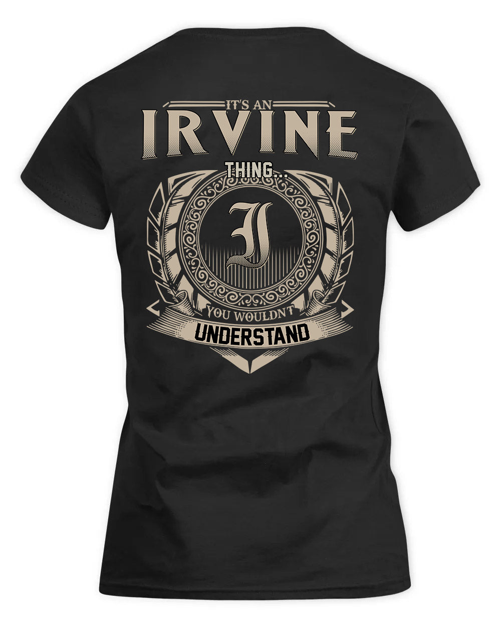 IRVINE HH88-K2–Personalized Name Quote Apparel “It’s a/an NAME Thing You Wouldn’t Understand”