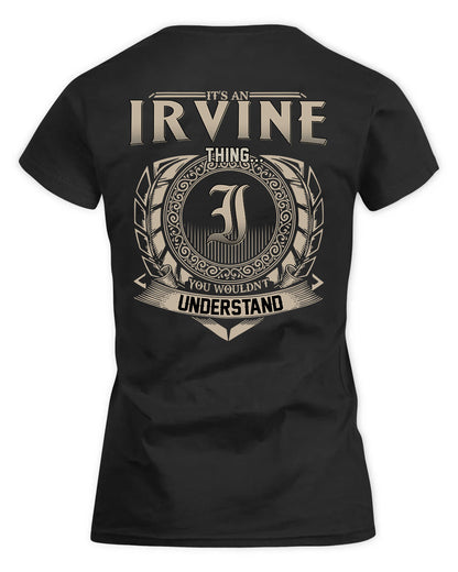 IRVINE HH88-K2–Personalized Name Quote Apparel “It’s a/an NAME Thing You Wouldn’t Understand”
