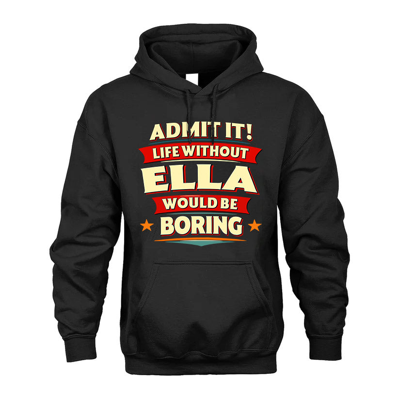 ELLA HH88-K2-106–Personalized Funny Quote Apparel “Life Without NAME Would Be Boring”