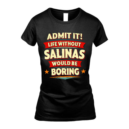 SALINAS HH88-K2-106–Personalized Funny Quote Apparel “Life Without NAME Would Be Boring”