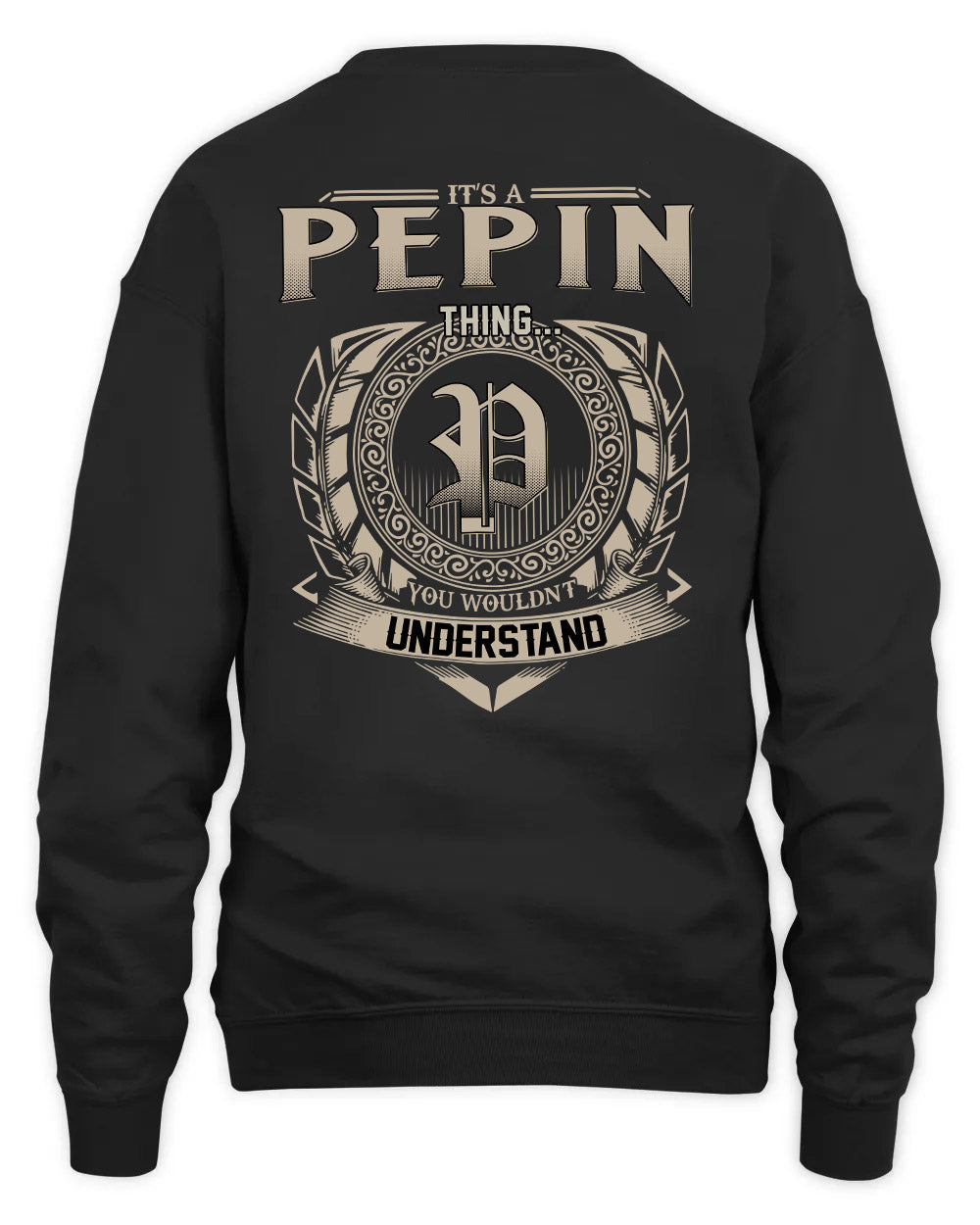 PEPIN HH88-K2–Personalized Name Quote Apparel “It’s a/an NAME Thing You Wouldn’t Understand”