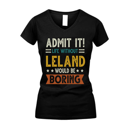 LELAND HH88-K2–Personalized Funny Quote Apparel “Life Without NAME Would Be Boring”