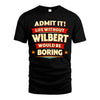 WILBERT HH88-K2-106–Personalized Funny Quote Apparel “Life Without NAME Would Be Boring”