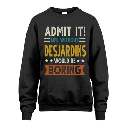 DESJARDINS HH88-K2–Personalized Funny Quote Apparel “Life Without NAME Would Be Boring”