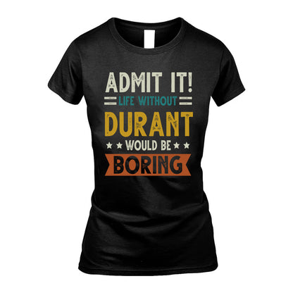 BRIDGETT HH88-K2–Personalized Funny Quote Apparel “Life Without NAME Would Be Boring”