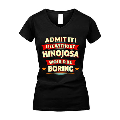 HINOJOSA HH88-K2-106–Personalized Funny Quote Apparel “Life Without NAME Would Be Boring”