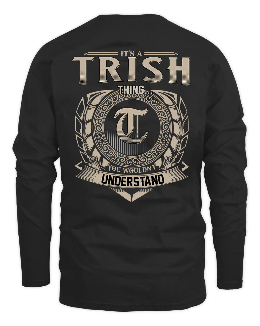 TRISH HH88-K2–Personalized Name Quote Apparel “It’s a/an NAME Thing You Wouldn’t Understand”