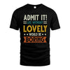 LOVELY HH88-K2–Personalized Funny Quote Apparel “Life Without NAME Would Be Boring”