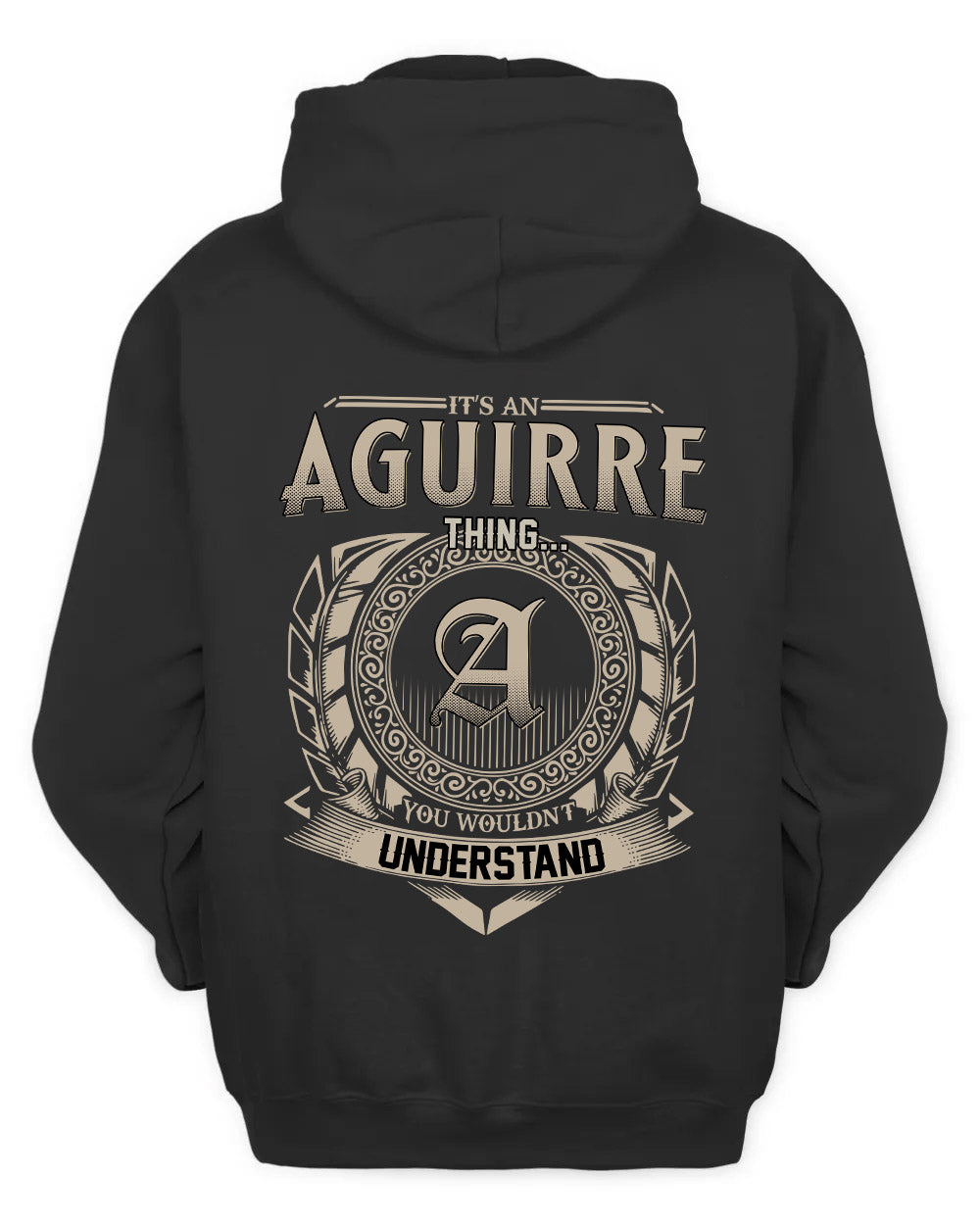 AGUIRRE HH88-K2–Personalized Name Quote Apparel “It’s a/an NAME Thing You Wouldn’t Understand”